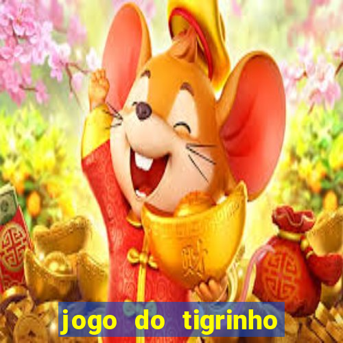 jogo do tigrinho bonus sem deposito